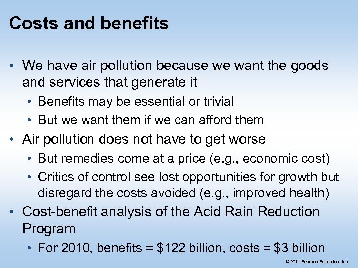 Costs and benefits • We have air pollution because we want the goods and