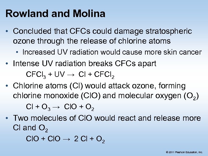 Rowland Molina • Concluded that CFCs could damage stratospheric ozone through the release of