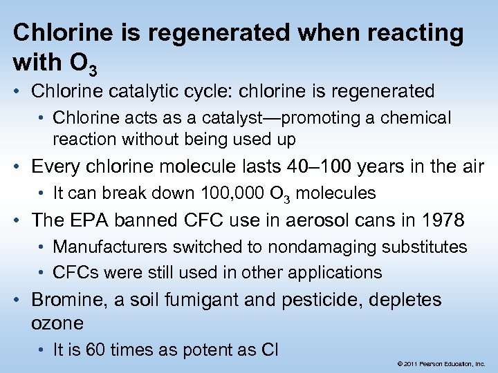 Chlorine is regenerated when reacting with O 3 • Chlorine catalytic cycle: chlorine is