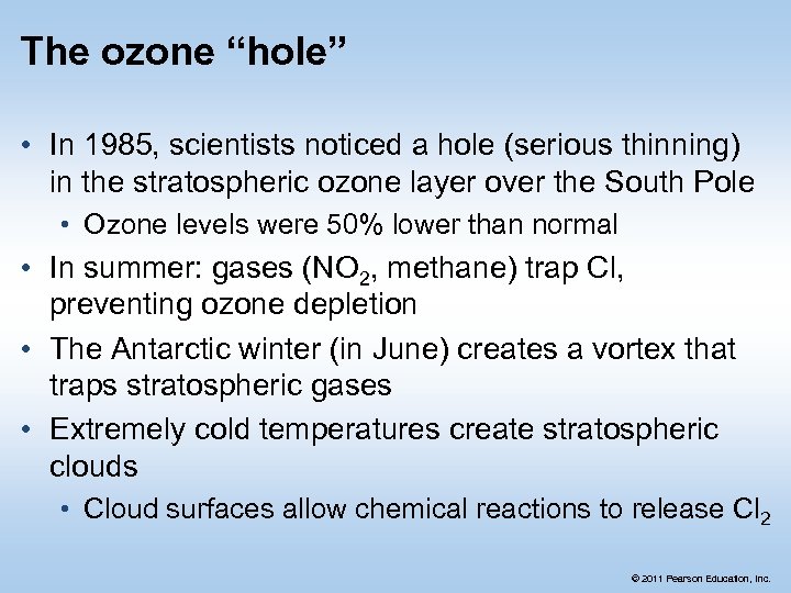 The ozone “hole” • In 1985, scientists noticed a hole (serious thinning) in the