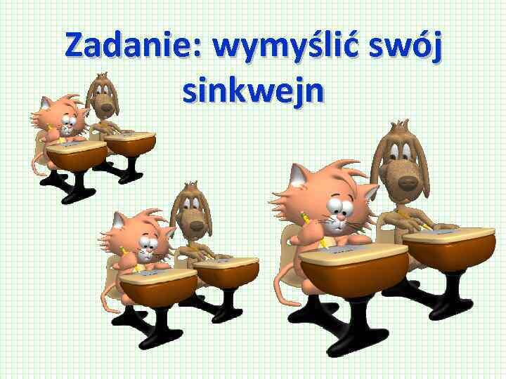 Zadanie: wymyślić swój sinkwejn 