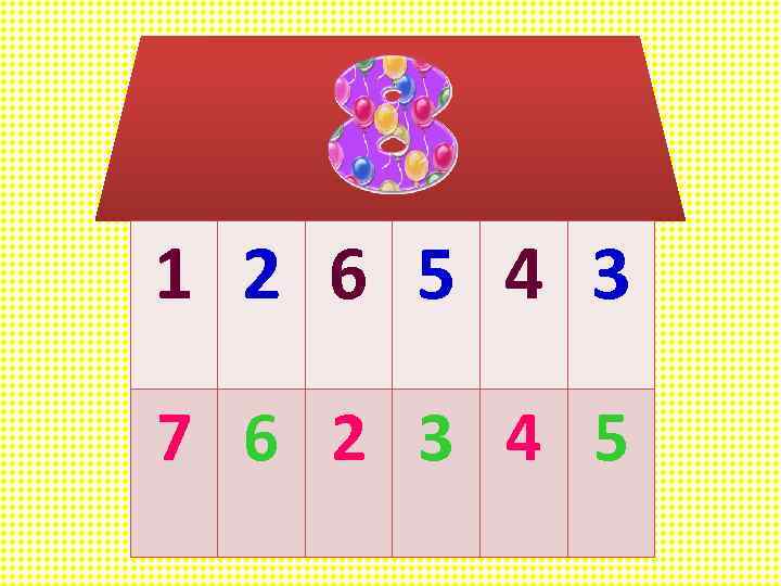 1 2 6 5 4 3 7 6 2 3 4 5 