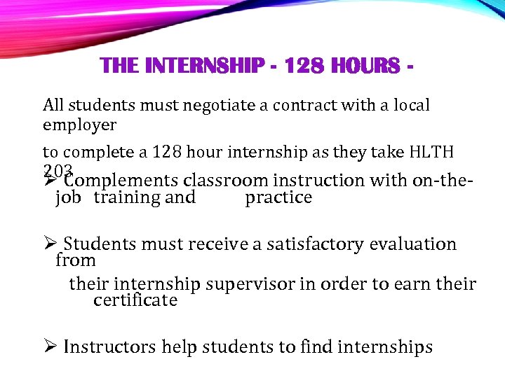 THE INTERNSHIP - 128 HOURS All students must negotiate a contract with a local