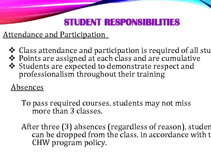 STUDENT RESPONSIBILITIES Attendance and Participation v Class attendance and participation is required of all