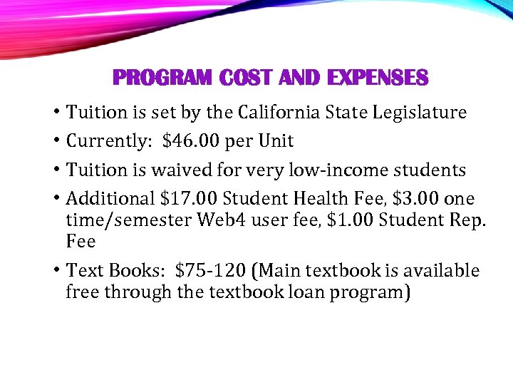 PROGRAM COST AND EXPENSES • Tuition is set by the California State Legislature •