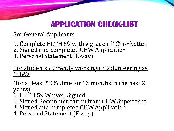 APPLICATION CHECK-LIST For General Applicants 1. Complete HLTH 59 with a grade of “C”