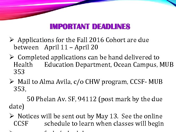 IMPORTANT DEADLINES Ø Applications for the Fall 2016 Cohort are due between April 11