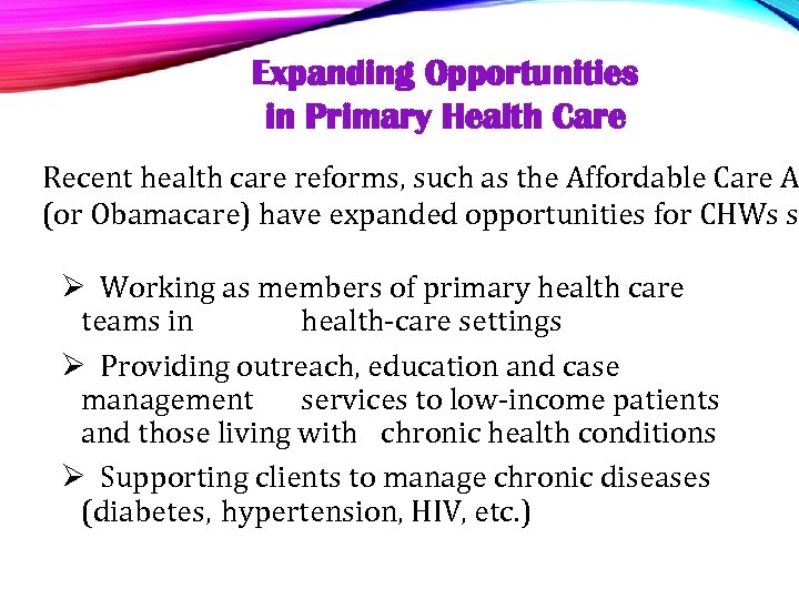 Expanding Opportunities in Primary Health Care Recent health care reforms, such as the Affordable