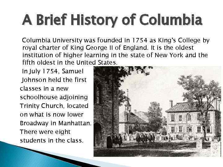 A Brief History of Columbia University was founded in 1754 as King's College by