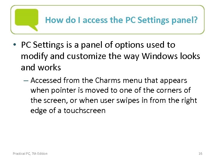 How do I access the PC Settings panel? • PC Settings is a panel