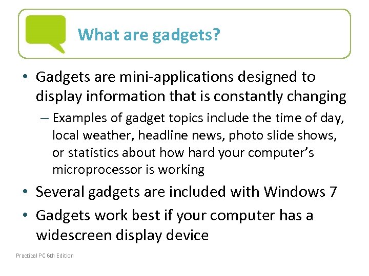What are gadgets? • Gadgets are mini-applications designed to display information that is constantly