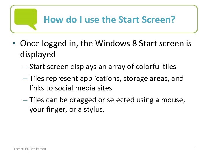 How do I use the Start Screen? • Once logged in, the Windows 8