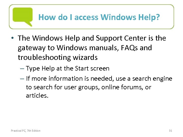 How do I access Windows Help? • The Windows Help and Support Center is