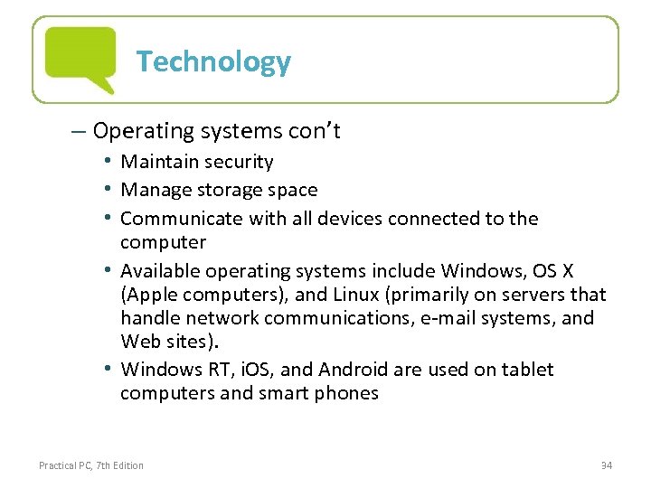 Technology – Operating systems con’t • Maintain security • Manage storage space • Communicate