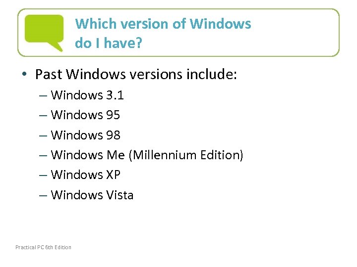 Which version of Windows do I have? • Past Windows versions include: – Windows