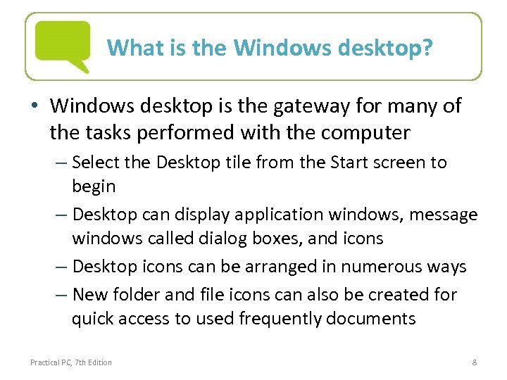 What is the Windows desktop? • Windows desktop is the gateway for many of