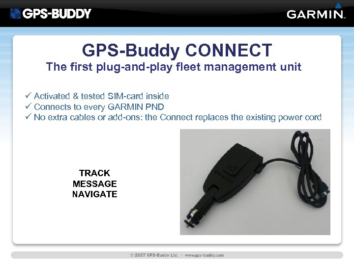 GPS-Buddy CONNECT The first plug-and-play fleet management unit ü Activated & tested SIM-card inside