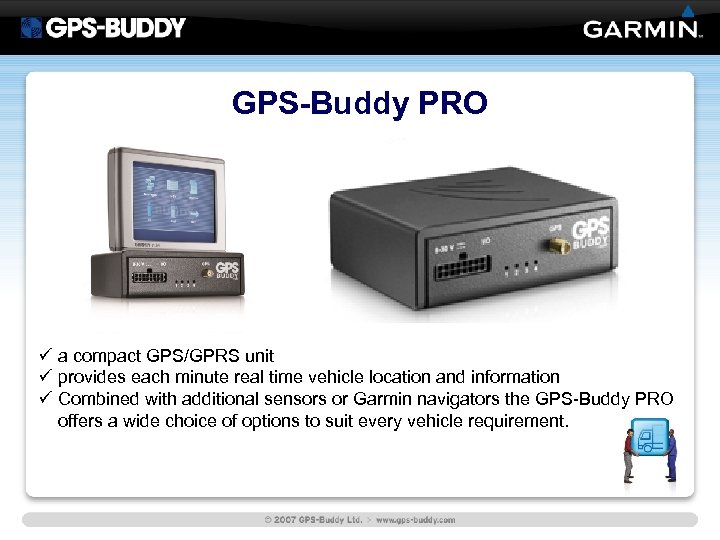 GPS-Buddy PRO ü a compact GPS/GPRS unit ü provides each minute real time vehicle