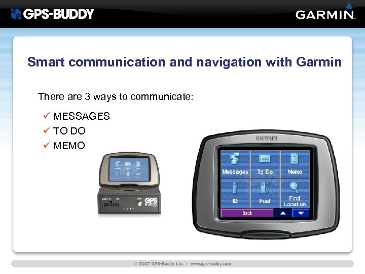 Smart communication and navigation with Garmin There are 3 ways to communicate: ü MESSAGES