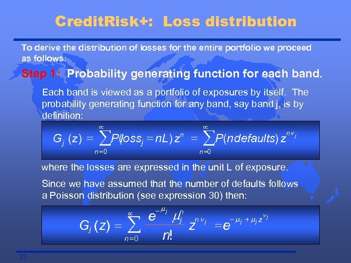 Credit. Risk+: Loss distribution To derive the distribution of losses for the entire portfolio