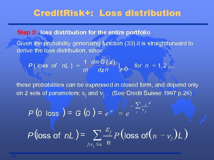 Credit. Risk+: Loss distribution Step 3: loss distribution for the entire portfolio Given the