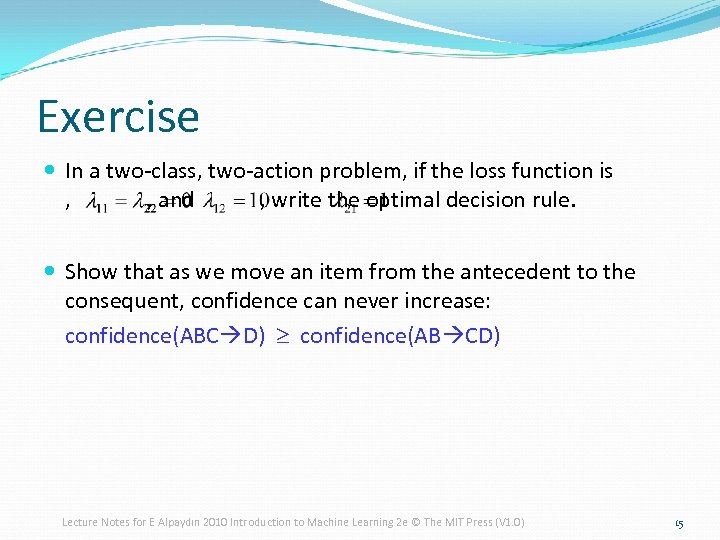 Exercise In a two-class, two-action problem, if the loss function is , , and