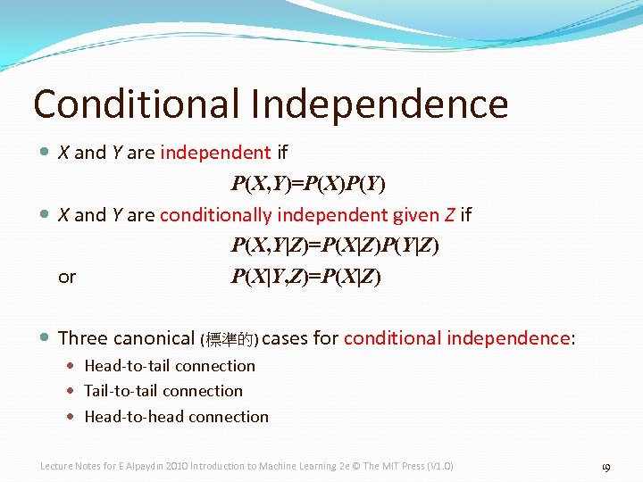 Conditional Independence X and Y are independent if P(X, Y)=P(X)P(Y) X and Y are