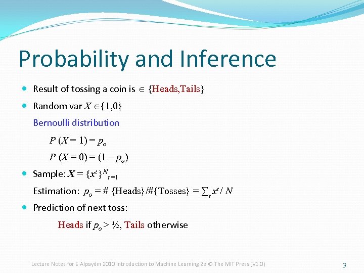 Probability and Inference Result of tossing a coin is Î {Heads, Tails} Random var