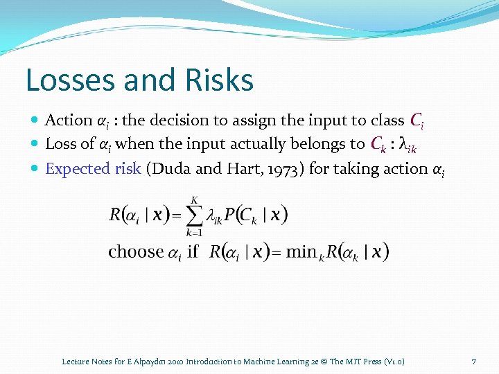 Losses and Risks Action αi : the decision to assign the input to class