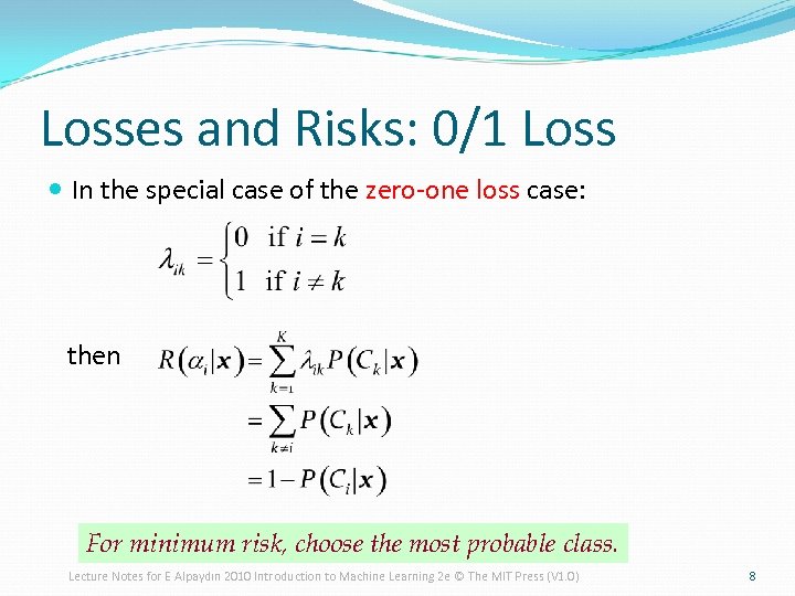 Losses and Risks: 0/1 Loss In the special case of the zero-one loss case: