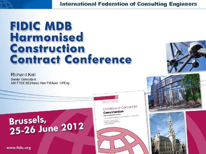 International Federation of Consulting Engineers Richard Kell Senior Consultant AM FTSE BE(Hons) Hon FIEAust