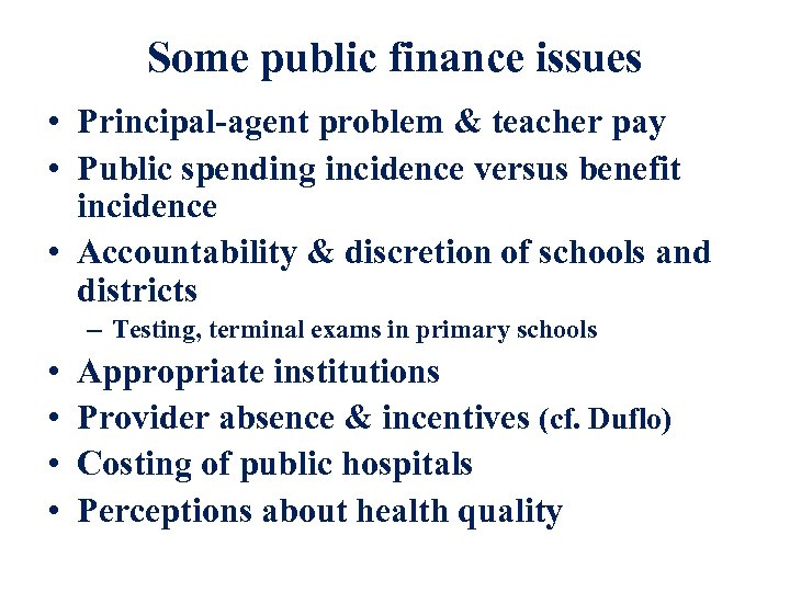 Some public finance issues • Principal-agent problem & teacher pay • Public spending incidence