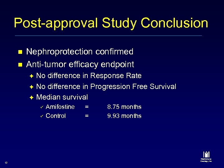 Post-approval Study Conclusion n n Nephroprotection confirmed Anti-tumor efficacy endpoint No difference in Response