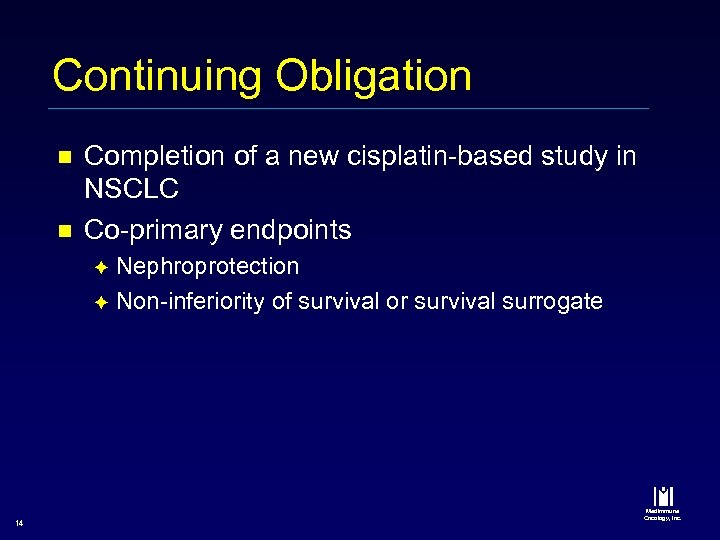 Continuing Obligation n n Completion of a new cisplatin-based study in NSCLC Co-primary endpoints