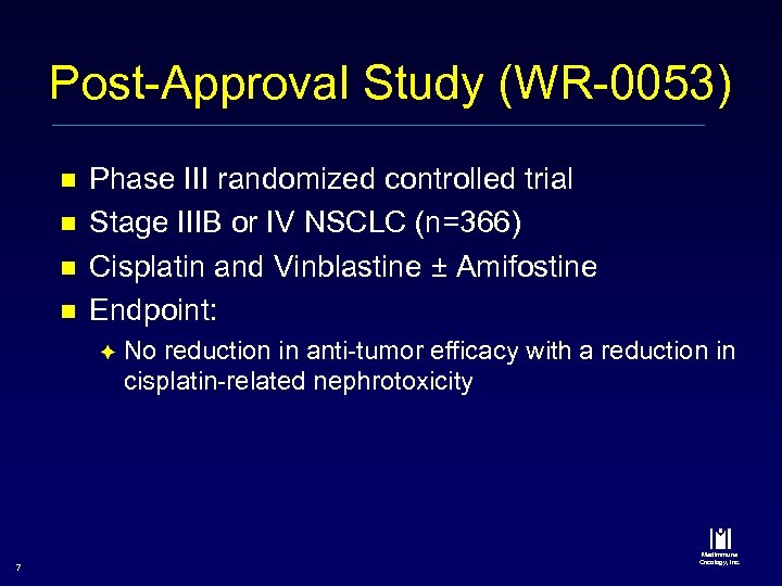 Post-Approval Study (WR-0053) n n Phase III randomized controlled trial Stage IIIB or IV