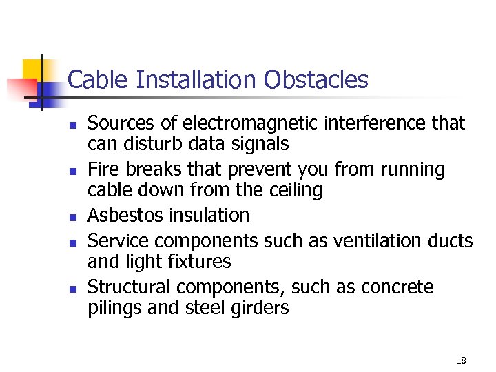 Cable Installation Obstacles n n n Sources of electromagnetic interference that can disturb data