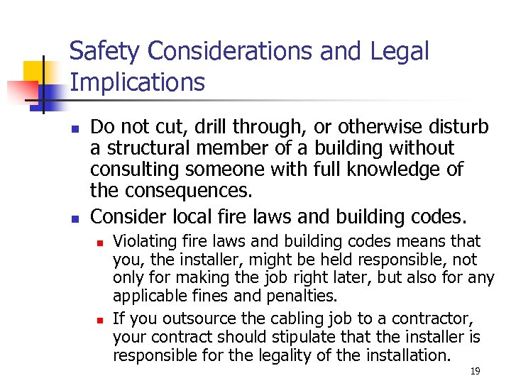 Safety Considerations and Legal Implications n n Do not cut, drill through, or otherwise