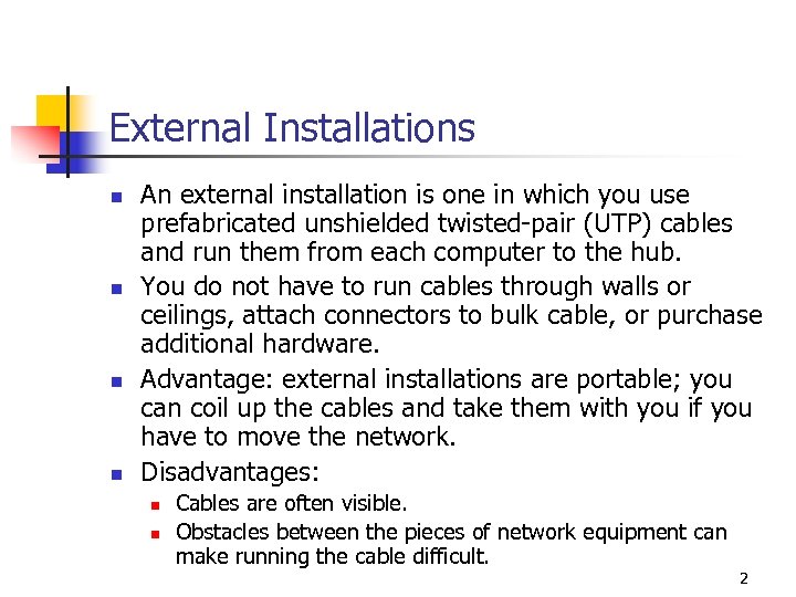 External Installations n n An external installation is one in which you use prefabricated