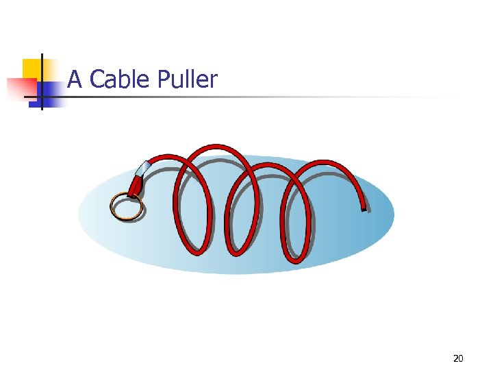 A Cable Puller 20 