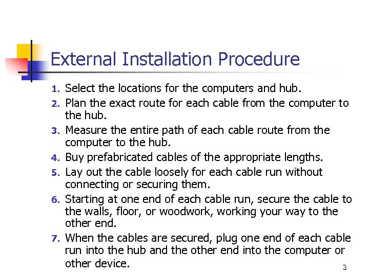 External Installation Procedure 1. 2. 3. 4. 5. 6. 7. Select the locations for