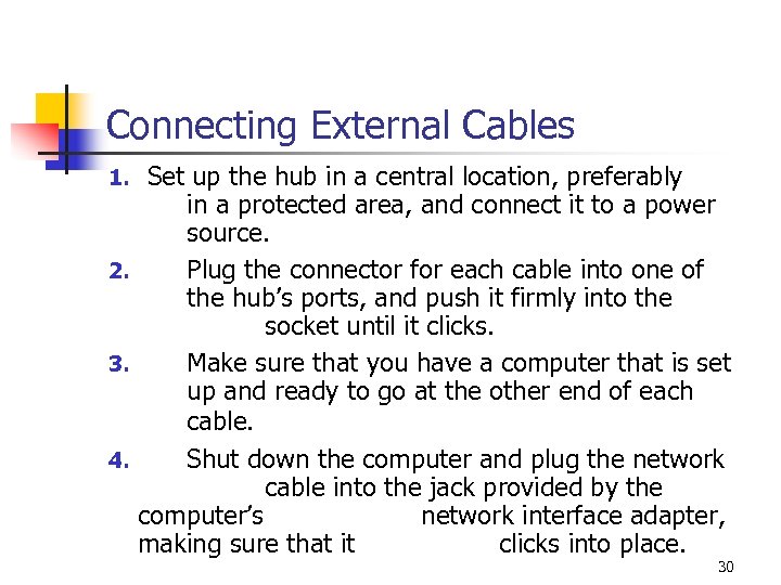 Connecting External Cables Set up the hub in a central location, preferably in a