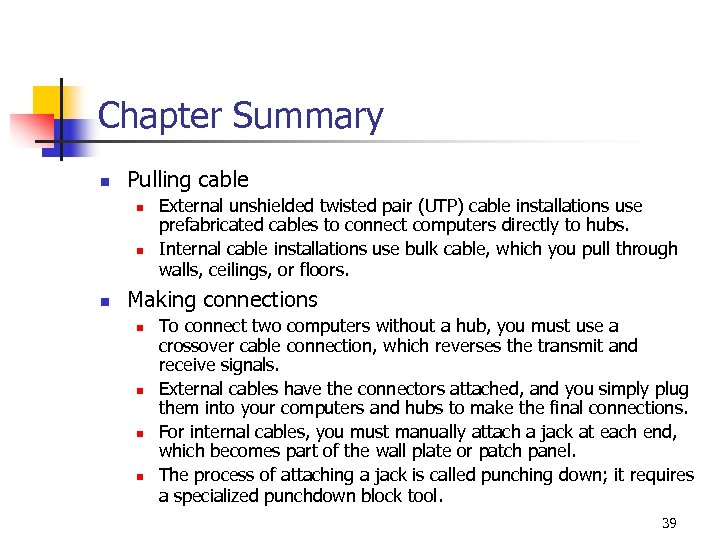 Chapter Summary n Pulling cable n n n External unshielded twisted pair (UTP) cable