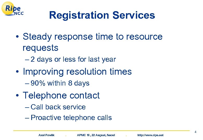 Registration Services • Steady response time to resource requests – 2 days or less