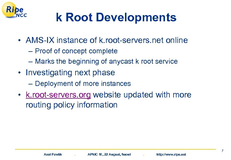 k Root Developments • AMS-IX instance of k. root-servers. net online – Proof of