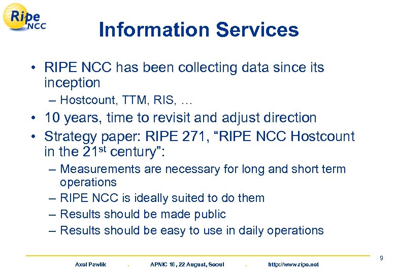 Information Services • RIPE NCC has been collecting data since its inception – Hostcount,