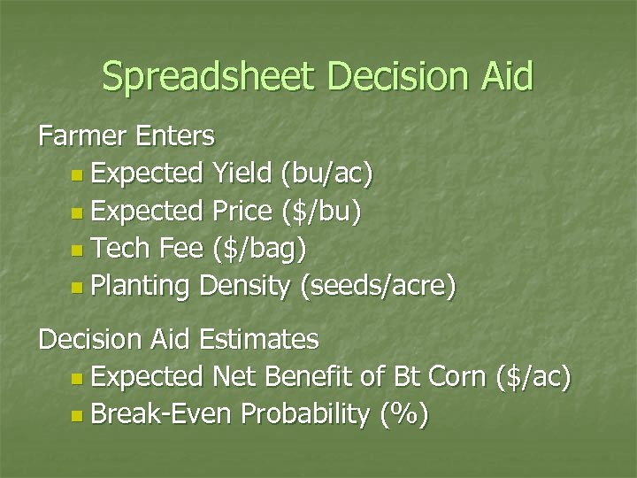 Spreadsheet Decision Aid Farmer Enters n Expected Yield (bu/ac) n Expected Price ($/bu) n