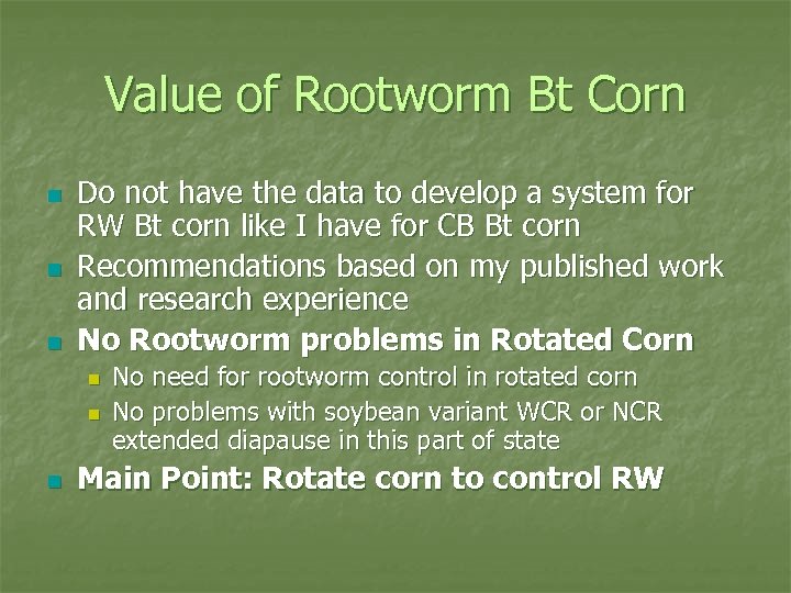 Value of Rootworm Bt Corn n Do not have the data to develop a