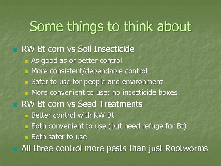 Some things to think about n RW Bt corn vs Soil Insecticide n n