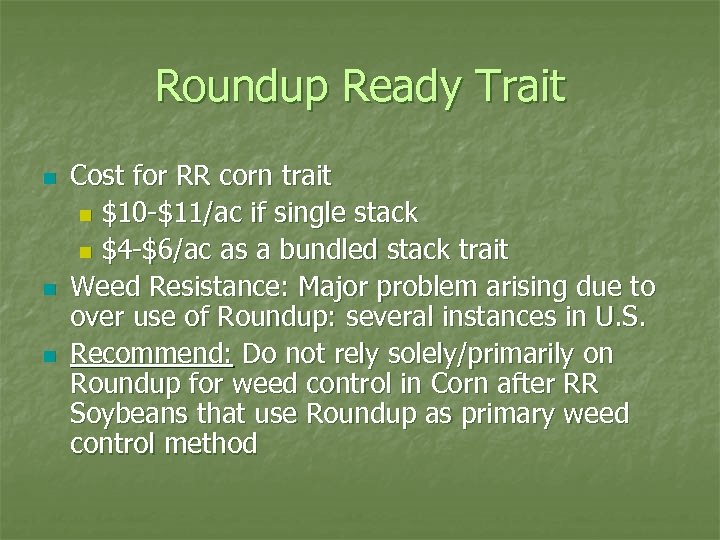 Roundup Ready Trait n n n Cost for RR corn trait n $10 -$11/ac