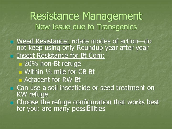 Resistance Management New Issue due to Transgenics n n Weed Resistance: rotate modes of